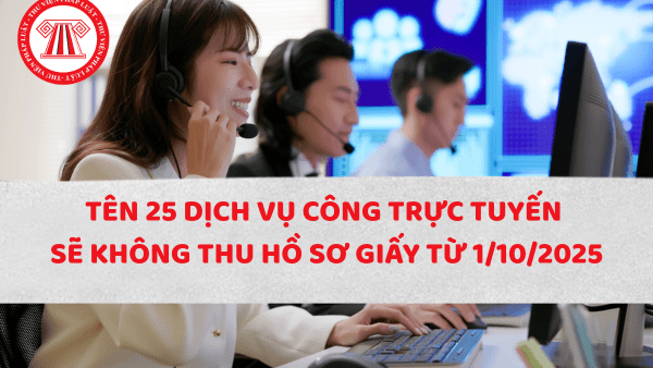 25 dịch vụ công trực tuyến sẽ không thu hồ sơ giấy từ 1/10/2025