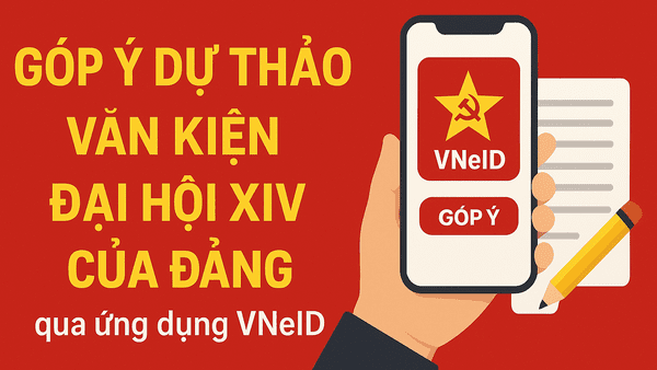 HƯỚNG DẪN GÓP Ý DỰ THẢO CÁC VĂN KIỆN ĐẠI HỘI XIV CỦA ĐẢNG TRÊN ỨNG DỤNG VNEID