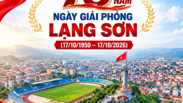NHIỆT LIỆT CHÀO MỪNG KỶ NIỆM 76 NĂM NGÀY GIẢI PHÓNG LẠNG SƠN (17/10/1950 – 17/10/2026)